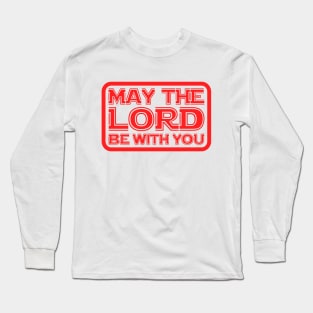 May The Lord Be With You Long Sleeve T-Shirt